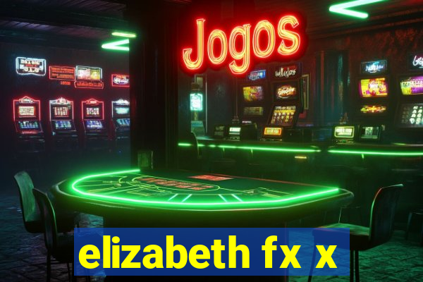 elizabeth fx x